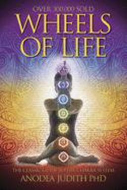 Wheels of Life A User's Guide to the Chakra System 6th 9780875423203 Front Cover