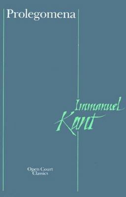 Prolegomena to Any Future Metaphysics That Will Be Able to Come Forward As Science