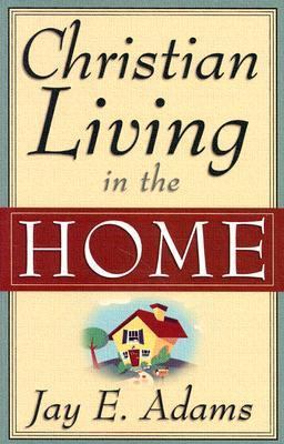 Christian Living in the Home  9780875520162 Front Cover