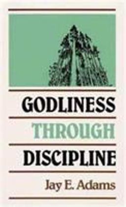 Godliness Through Discipline  9780875520216 Front Cover