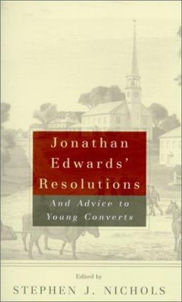 Jonathan Edwards' Resolutions And Advice to Young Converts  9780875521893 Front Cover
