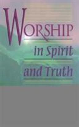 Worship in Spirit and Truth A Refreshing Study of the Principles and Practice of Biblical Worship  9780875522425 Front Cover