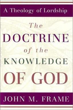 Doctrine of the Knowledge of God A Theology of Lordship  9780875522623 Front Cover