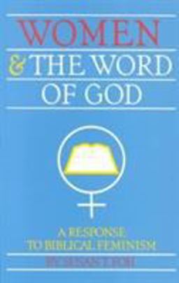 Women and the Word of God A Response to Biblical Feminism  9780875522685 Front Cover