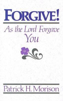 Forgive! As the Lord Forgave You  9780875522937 Front Cover
