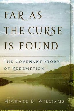 Far as the Curse Is Found The Covenant Story of Redemption  9780875525105 Front Cover
