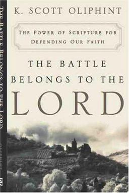 Battle Belongs to the Lord The Power of Scripture for Defending Our Faith  9780875525617 Front Cover
