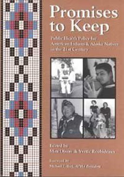 Promises to Keep : Public Health Policy for American Indians and Alaska Natives in the 21st Century 1st 9780875530246 Front Cover