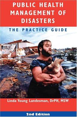Public Health Management of Disasters, the Practice Guide 2nd 9780875530451 Front Cover