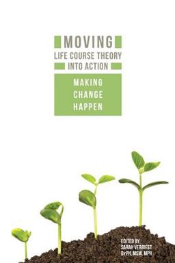 Moving Life Course Theory into Action Making Change Happen  9780875532950 Front Cover
