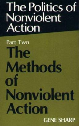 Politics of Nonviolent Action The Methods of Nonviolent Action  9780875580715 Front Cover