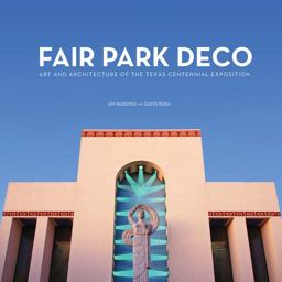 Fair Park Deco Art and Architecture of the Texas Centennial Exposition  9780875655017 Front Cover