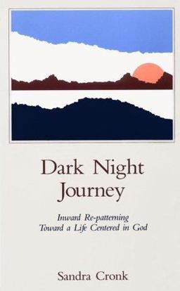 Dark Night Journey : Inward Re-Patterning Toward a Life Centered in God  9780875749143 Front Cover