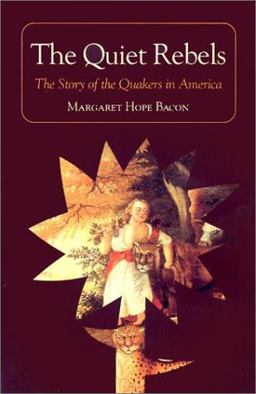Quiet Rebels : The Story of the Quakers in America  9780875749358 Front Cover