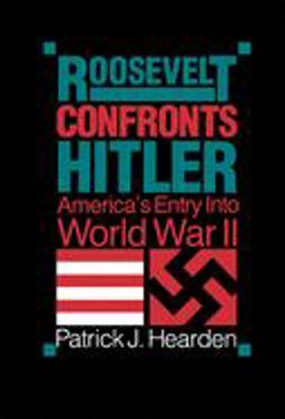Roosevelt Confronts Hitler America's Entry into World War II  9780875805382 Front Cover