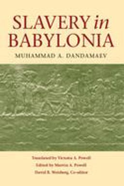 Slavery in Babylonia From Nabopolassar to Alexander the Great (626-331 BC)  9780875806211 Front Cover