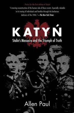 Katyn Stalin's Massacre and the Triumph of Truth  9780875806341 Front Cover