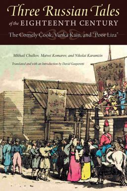 Three Russian Tales of the Eighteenth Century The Comely Cook, Vanka Kain, and Poor Liza  9780875806747 Front Cover