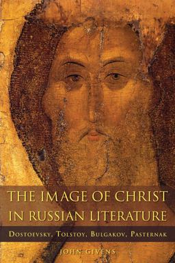 Image of Christ in Russian Literature Dostoevsky, Tolstoy, Bulgakov, Pasternak  9780875807799 Front Cover