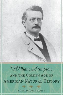 William Stimpson and the Golden Age of American Natural History  9780875807843 Front Cover