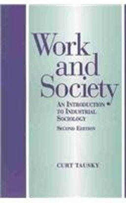 Work and Society An Introduction to Industrial Society 2nd 9780875814018 Front Cover