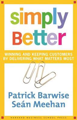 Simply Better Winning and Keeping Customers by Delivering What Matters Most  9780875843988 Front Cover