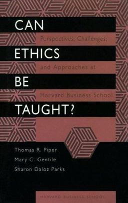 Can Ethics Be Taught? Perspectives, Challenges, and Approaches at the Harvard Business School  9780875844008 Front Cover