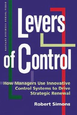Levers of Control How Managers Use Innovative Control Systems to Drive Strategic Renewal  9780875845593 Front Cover