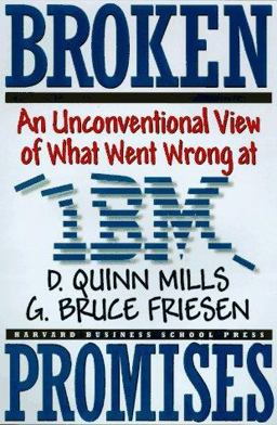 Broken Promises An Unconventional View of What Went Wrong at IBM  9780875846545 Front Cover
