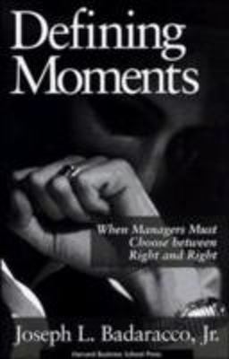 Defining Moments When Managers Must Choose Between Right and Right  9780875848037 Front Cover
