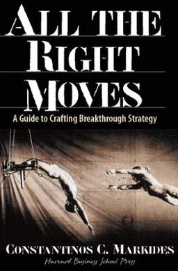All the Right Moves A Guide to Crafting Breakthrough Strategy  9780875848334 Front Cover