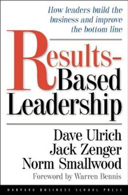 Results-Based Leadership How Leaders Build the Business and Improve the Bottom Line  9780875848716 Front Cover