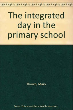 The Integrated Day in the Primary School The Integrated Day in the Primary School