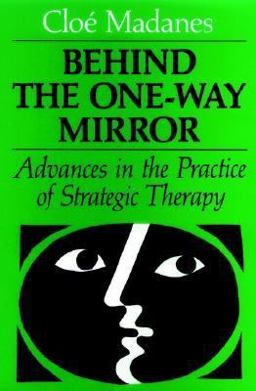 Behind the One-Way Mirror Advances in the Practice of Strategic Therapy  9780875895994 Front Cover