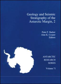 Geology and Seismic Stratigraphy of the Antarctic Margin, 2 Geology and Seismic Stratigraphy of the Antarctic Margin, 2