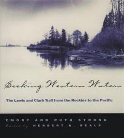 Seeking Western Waters The Lewis and Clark Trail from the Rockies to the Pacific  9780875952451 Front Cover