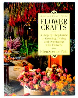 Flower Crafts : A Step-by-Step Guide to Growing, Drying, and Decorating with Flowers  9780875961484 Front Cover