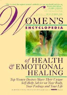 Women's Encyclopedia of Health and Emotional Healing : Top Women Doctors Share Their Unique Self-Help Advice on Your Body, Your Feelings and Your Life 1st 9780875961514 Front Cover