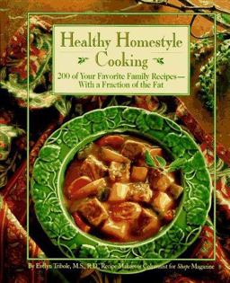 Healthy Homestyle Cooking Two Hundred Favorite Family Recipes... with Only a Fraction of the Fat 1st 9780875962122 Front Cover