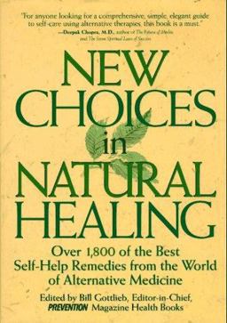 New Choices in Natural Healing Over 1,800 of the Best Self-Help Remedies from the World of Alternative Medicine  9780875962573 Front Cover
