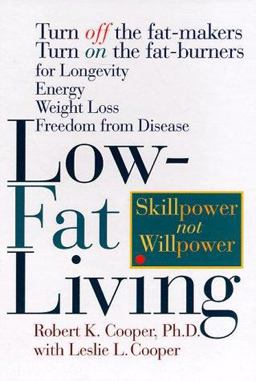 Low-Fat Living Turn off the Fat-Makers, Turn on the Fat-Burners for Longevity, Energy, Weight Loss, Freedom from Disease 1st 9780875962955 Front Cover