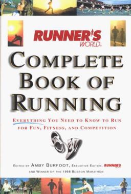 Runner's World Complete Book of Running Everything You Need to Know to Run for Fun, Fitness and Competition  9780875963549 Front Cover