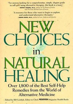 New Choices in Natural Healing Over 1,800 of the Best Self-Help Remedies from the World of Alternative Medicine  9780875963648 Front Cover
