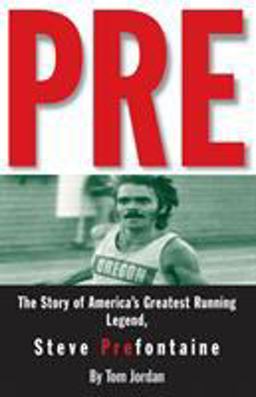 Pre The Story of America's Greatest Running Legend, Steve Prefontaine 2nd 9780875964577 Front Cover