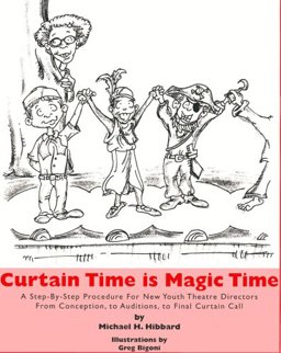 Curtain Time Is Magic Time A Step-by Step Procedure for New Youth Theatre Directors from Conception, to Auditions, to Final Curtain Call  9780876020371 Front Cover