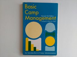 Basic Camp Management : An Introduction to Camp Administration 3rd 1990 Revised  9780876031223 Front Cover