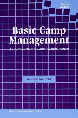 Basic Camp Management : An Introduction to Camp Administration 4th 1995 9780876031452 Front Cover