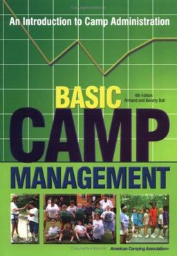 Basic Camp Management : An Introduction to Camp Administration 6th 9780876031889 Front Cover