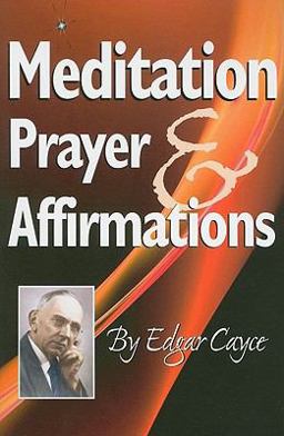 Meditation, Prayer and Affirmations