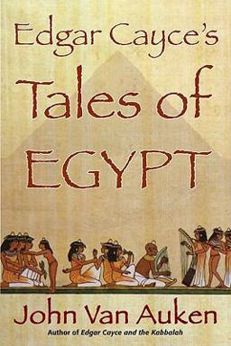 Edgar Cayce's Tales of Egypt Edgar Cayce's Tales of Egypt